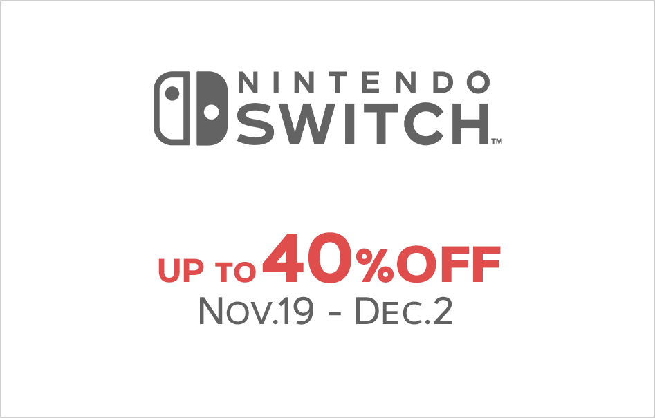 NINTENDO SWITCH UP to 40%off Nov.18 - Dec.1